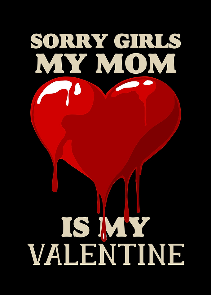 Sorry Girls My Mom Is My