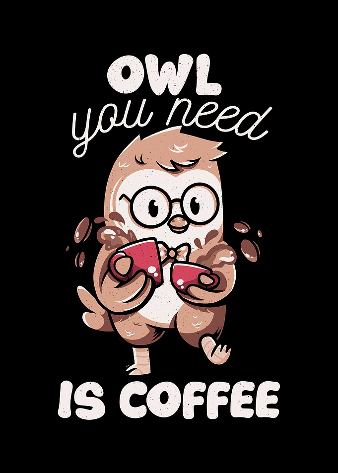 Owl You Need is Coffee