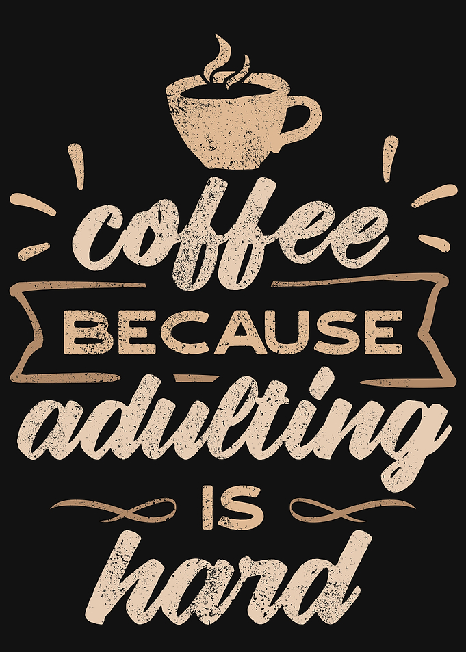 Coffee Adulting is Hard