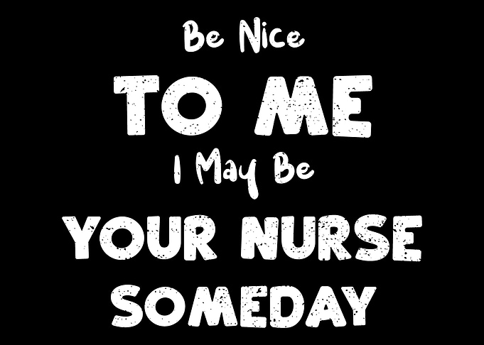 Be Nice To Me I May Be You