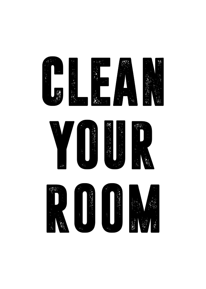 Clean your room quote