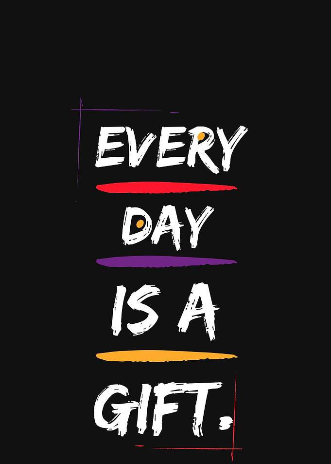Every day is a gift