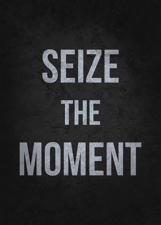 Seize The Moment