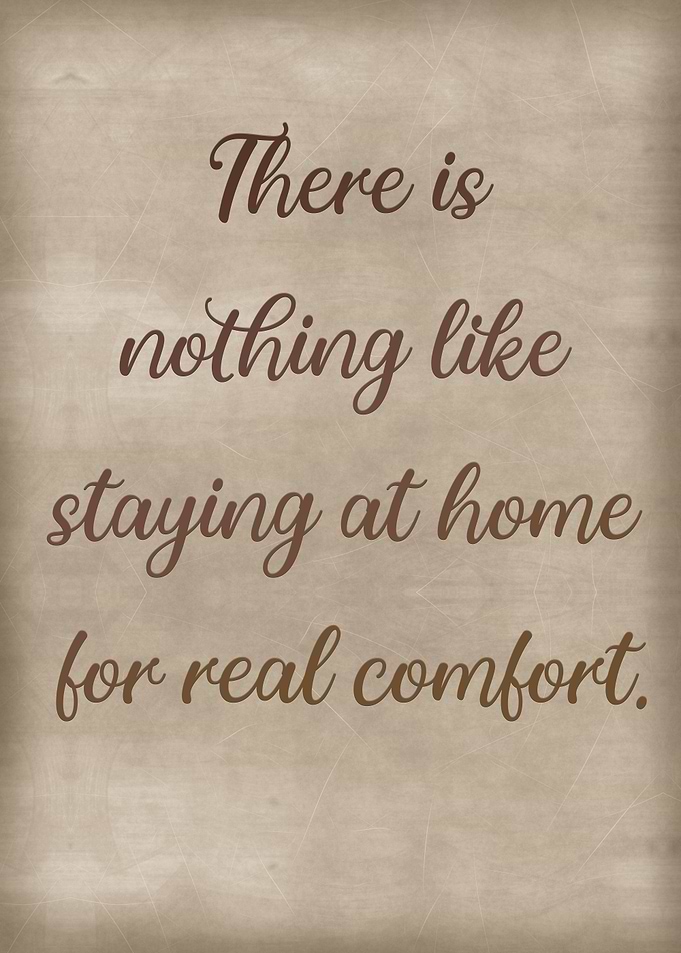 Staying home for real comf