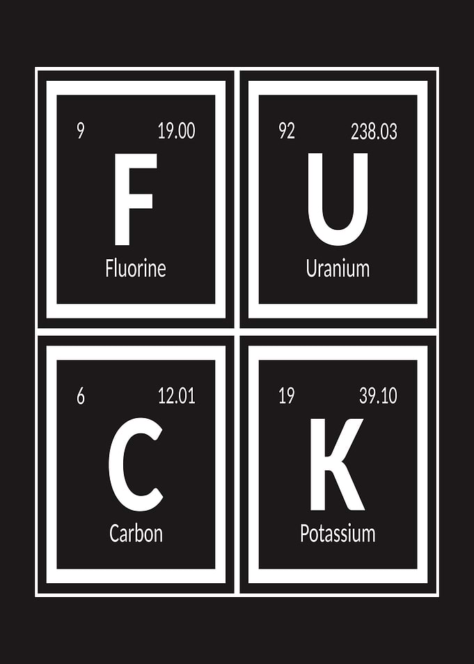 Fuck Periodic Table