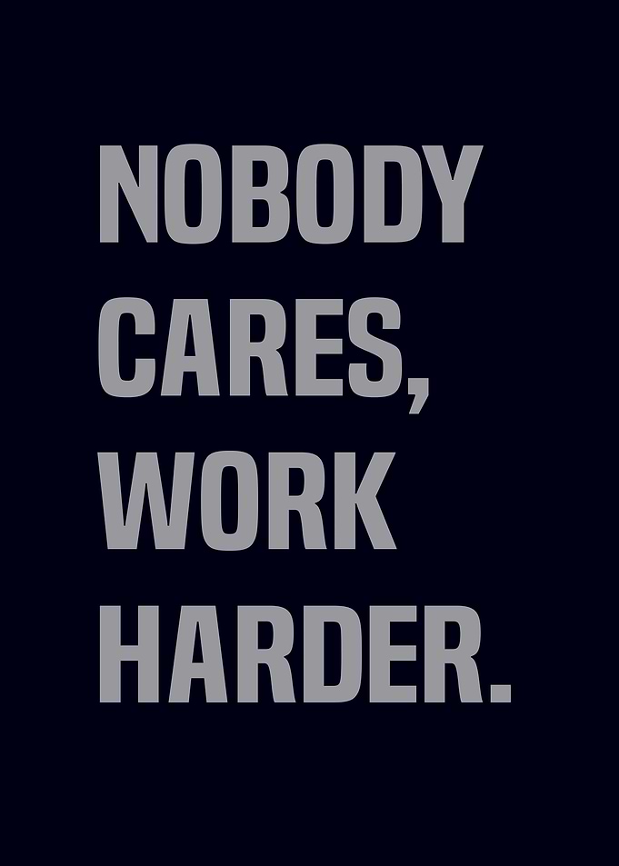 Nobody Cares, Work Harder