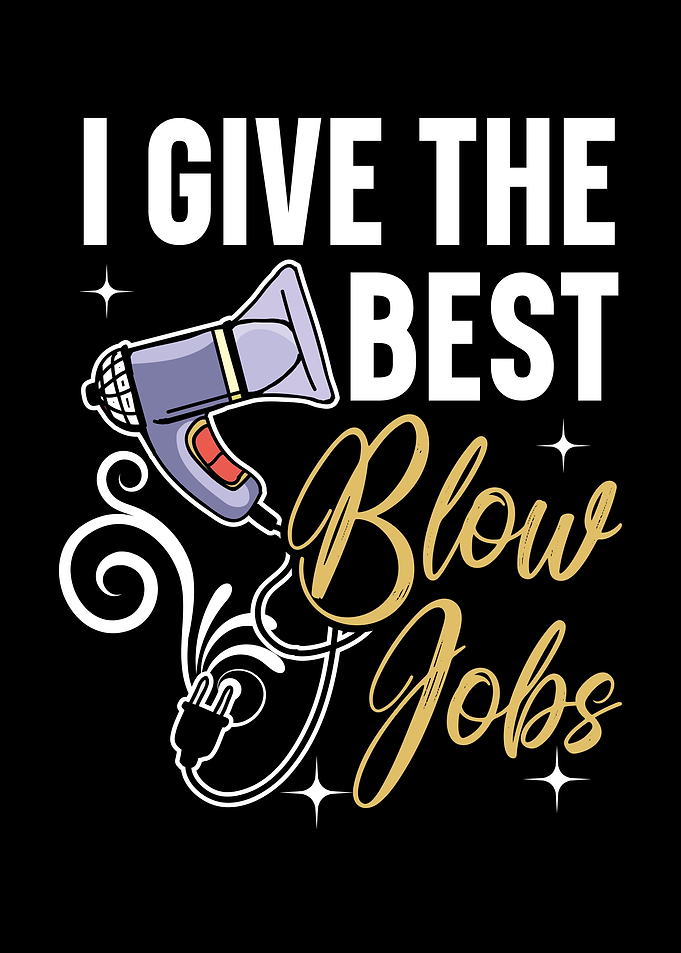 I Give The Best Blow Jobs