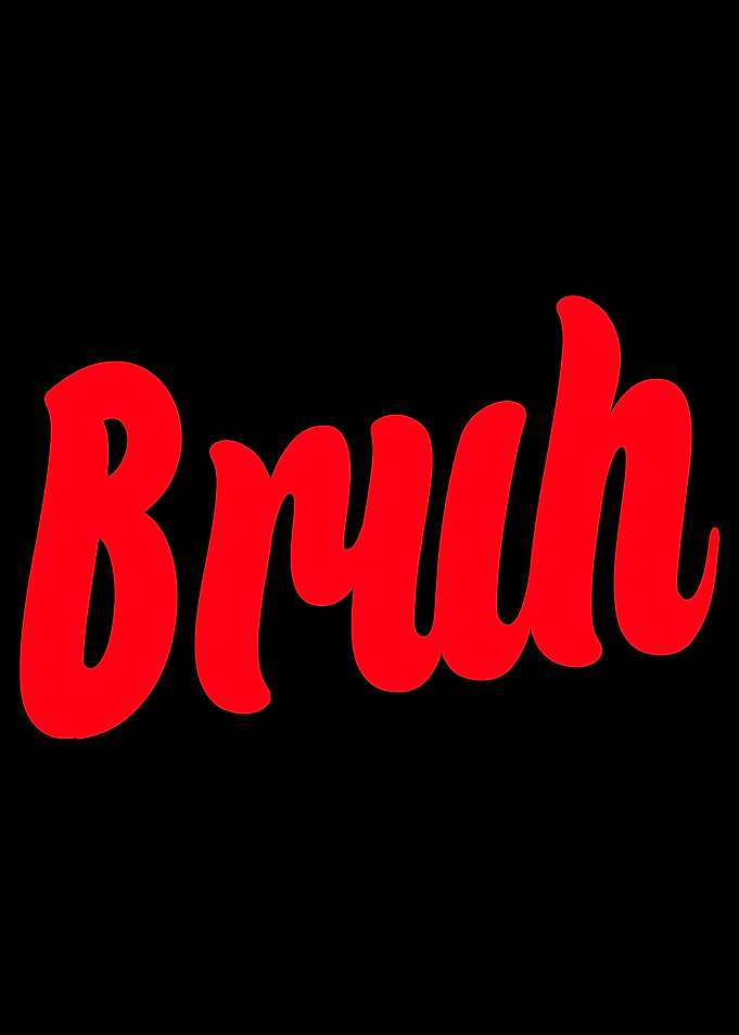 Bruh