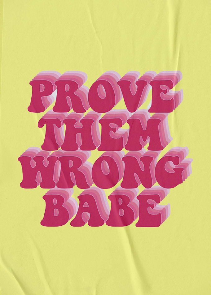 Prove Them Wrong Babe