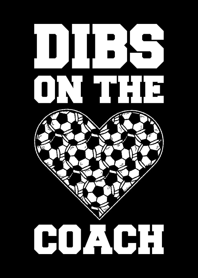 Dibs On The Coach Soccer