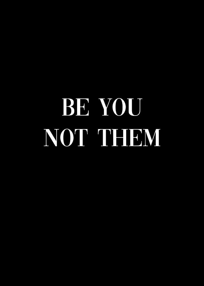 Be You Not Them