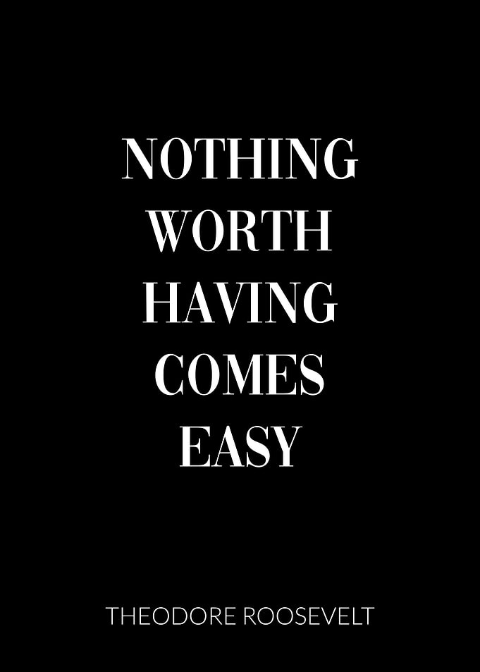 Nothing worth comes easy