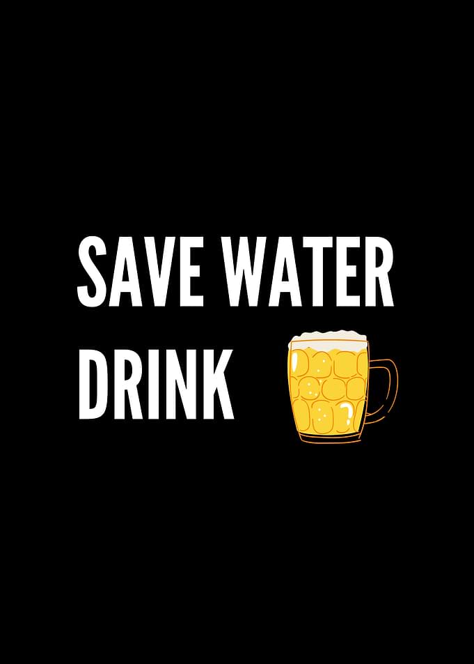 Save Water Drink Beer