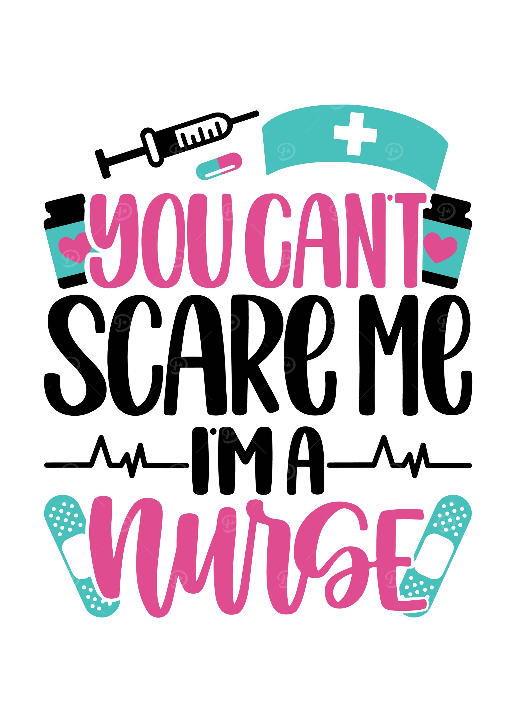 Cant Scare Me im A Nurse