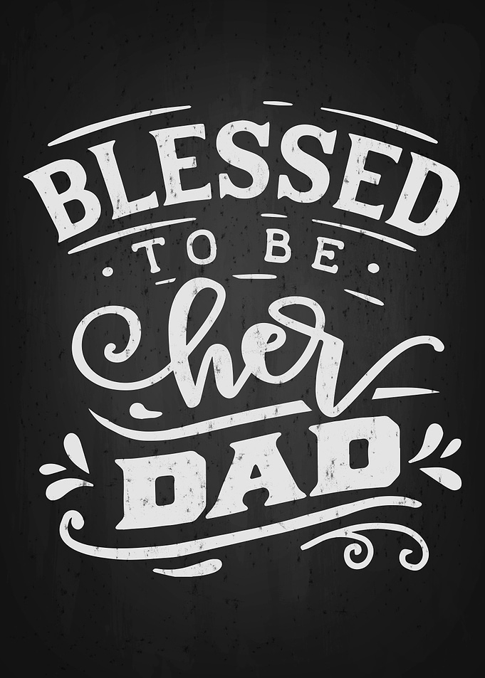 Blessed to be cher dad
