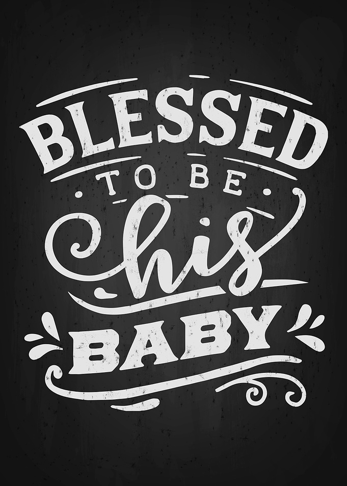 Blessed to be chis baby