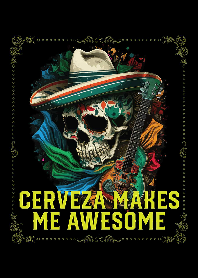 Cerveza Makes Me Awesome