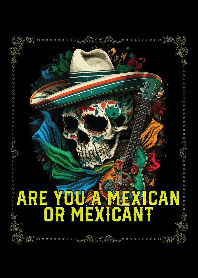 Are You A Mexican Or