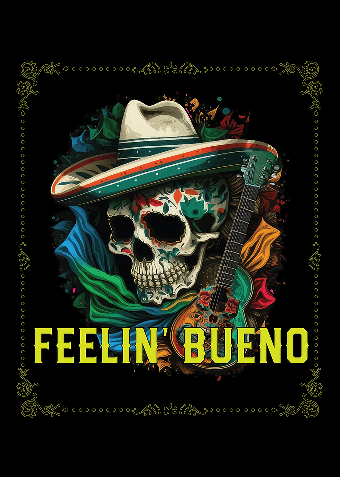 Feelin Bueno Mexican Life