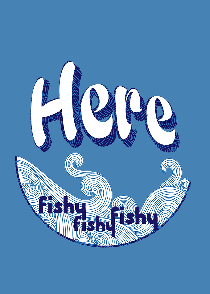 Here Calling Your Fish