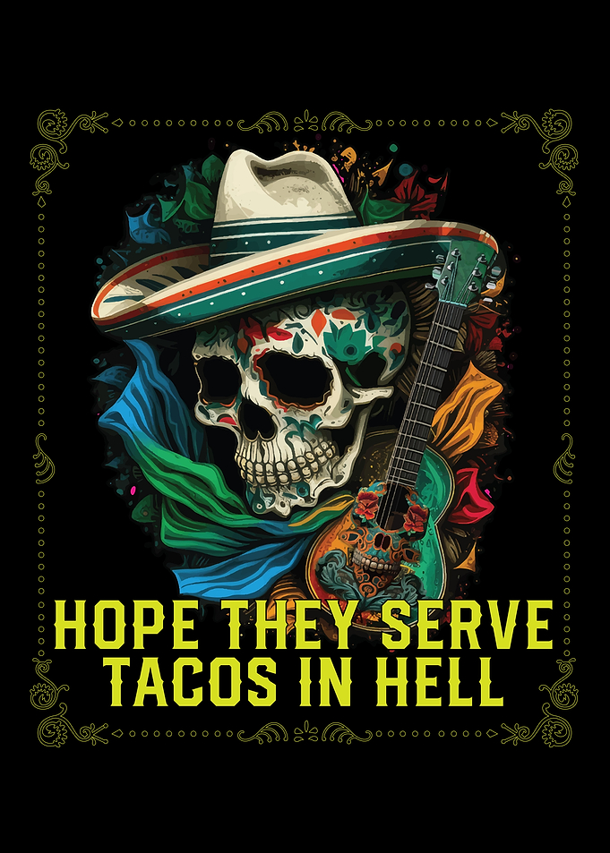 Hope They Serve Tacos in