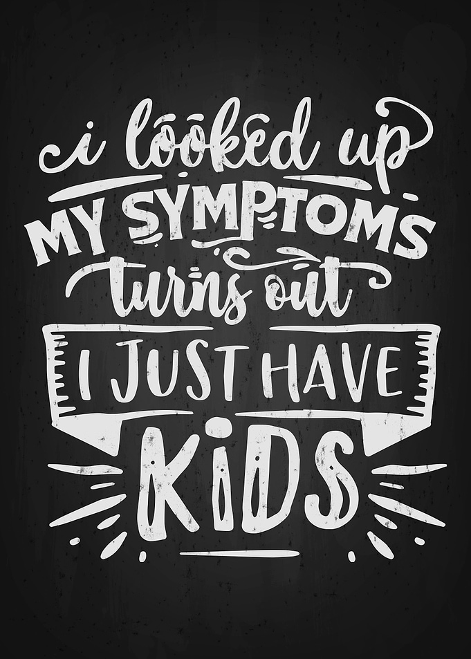 I Just have kids