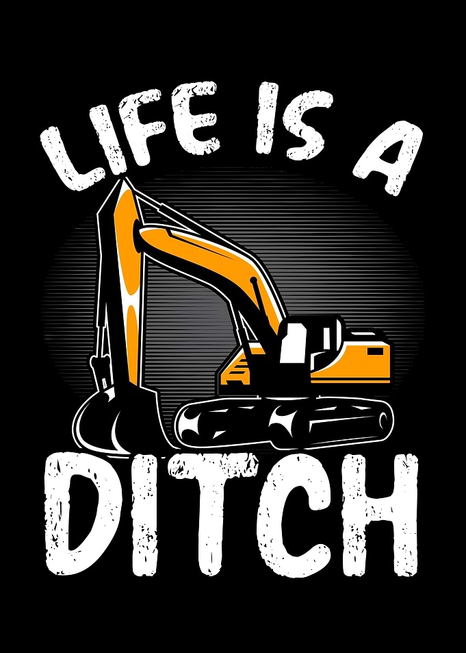 Life Is A Ditch