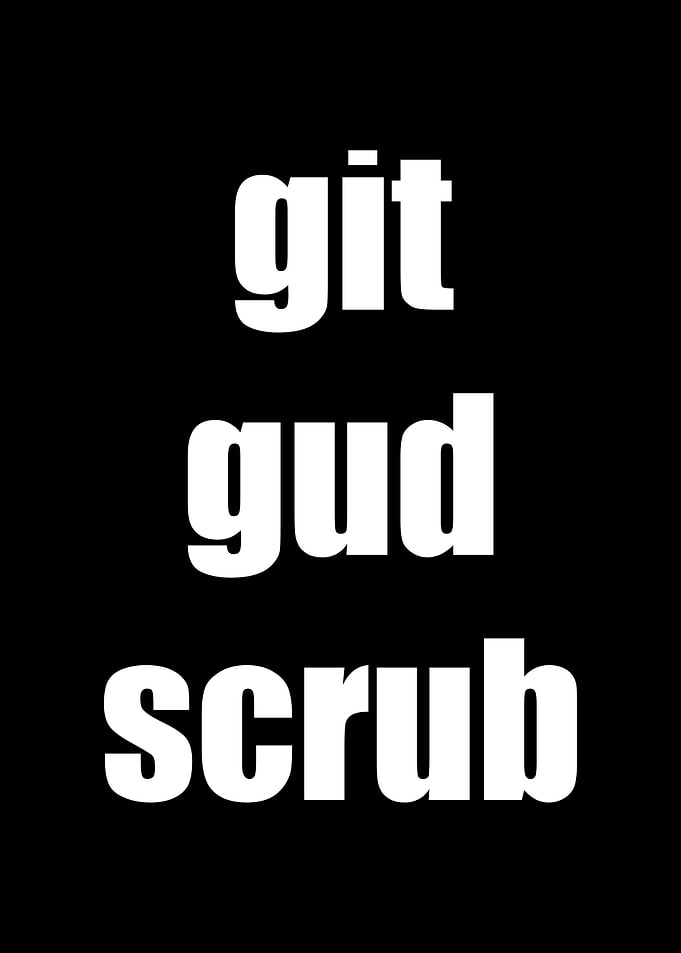 git gud scrub