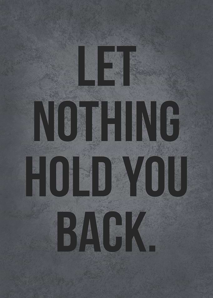 Let Nothing Hold You Back