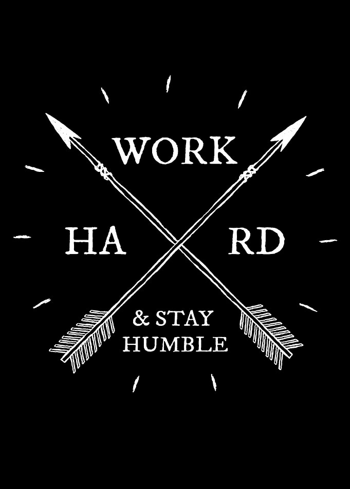 Work hard stay humble