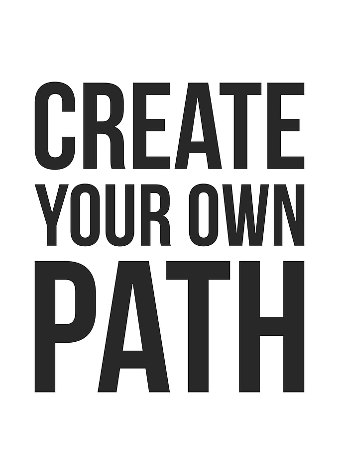 Create Your Own Path
