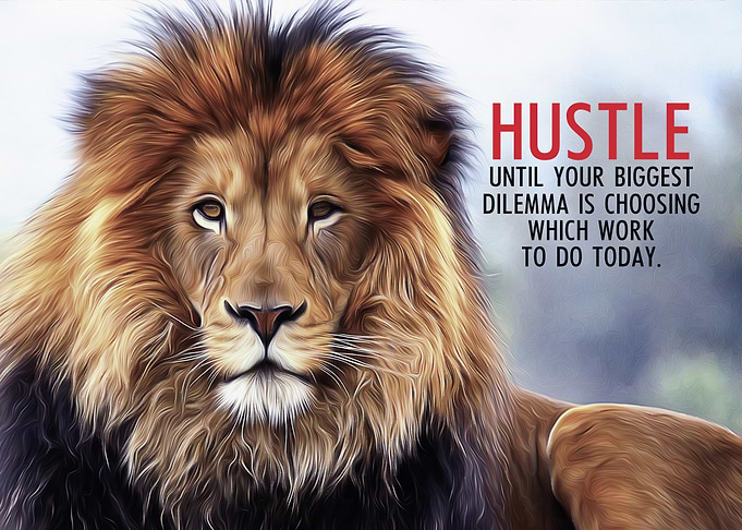 Never stop Hustling
