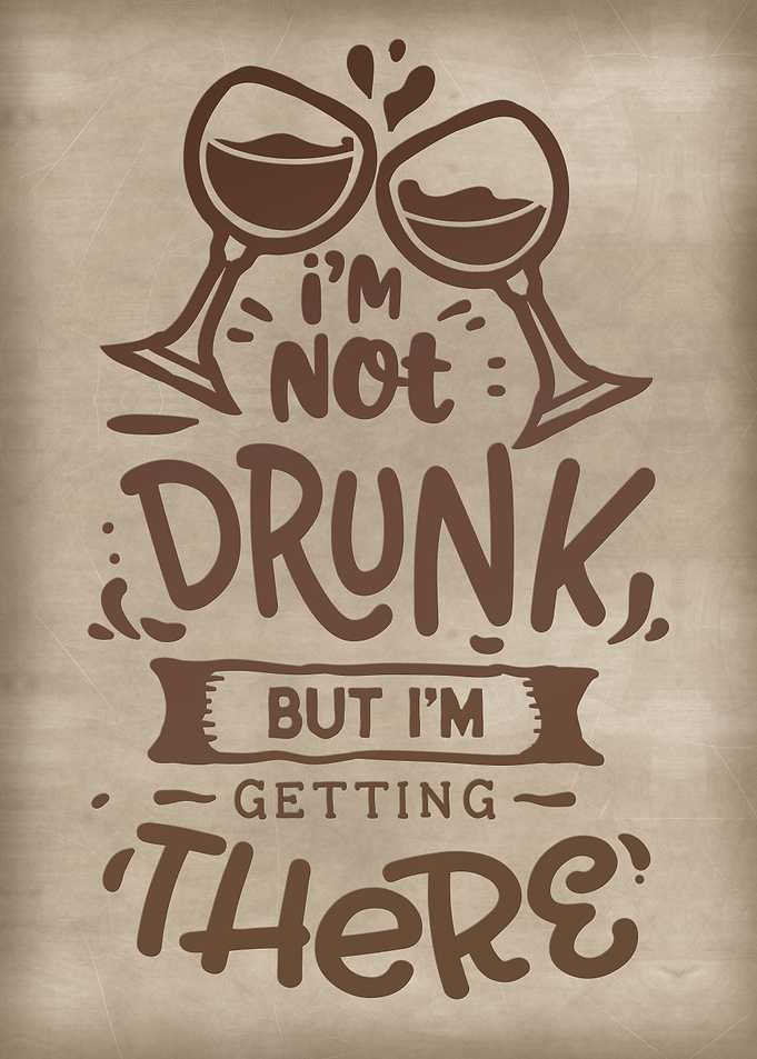 I am not drunk but