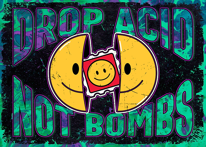 Drop Acid Not Bombs