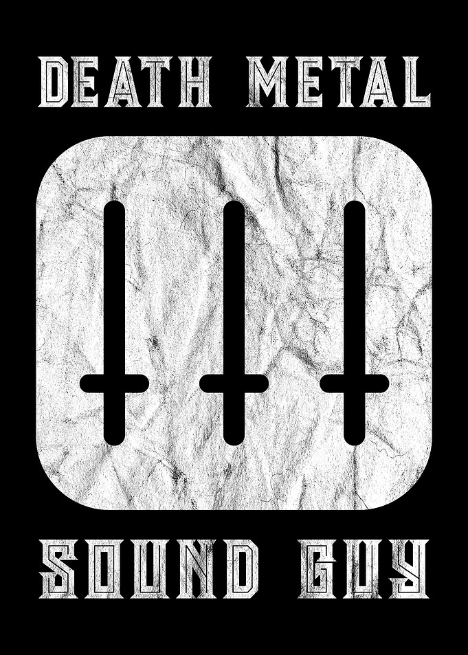 Death Metal Sound Guy