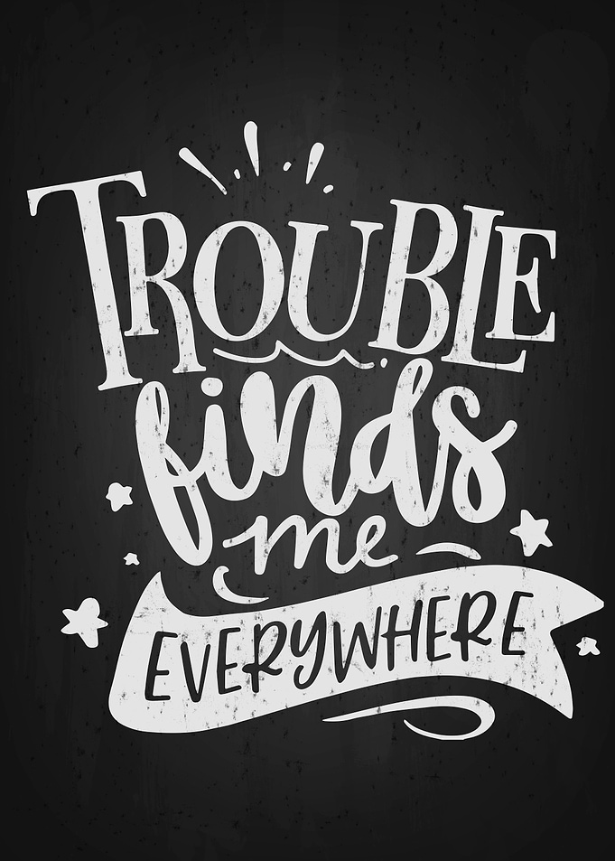 Trouble Find Me