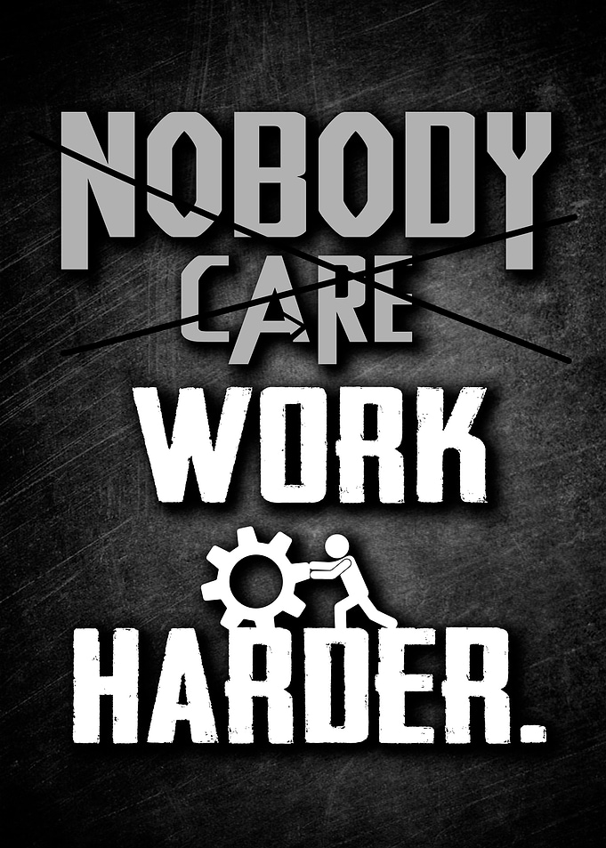 Nobody Care Work Harder