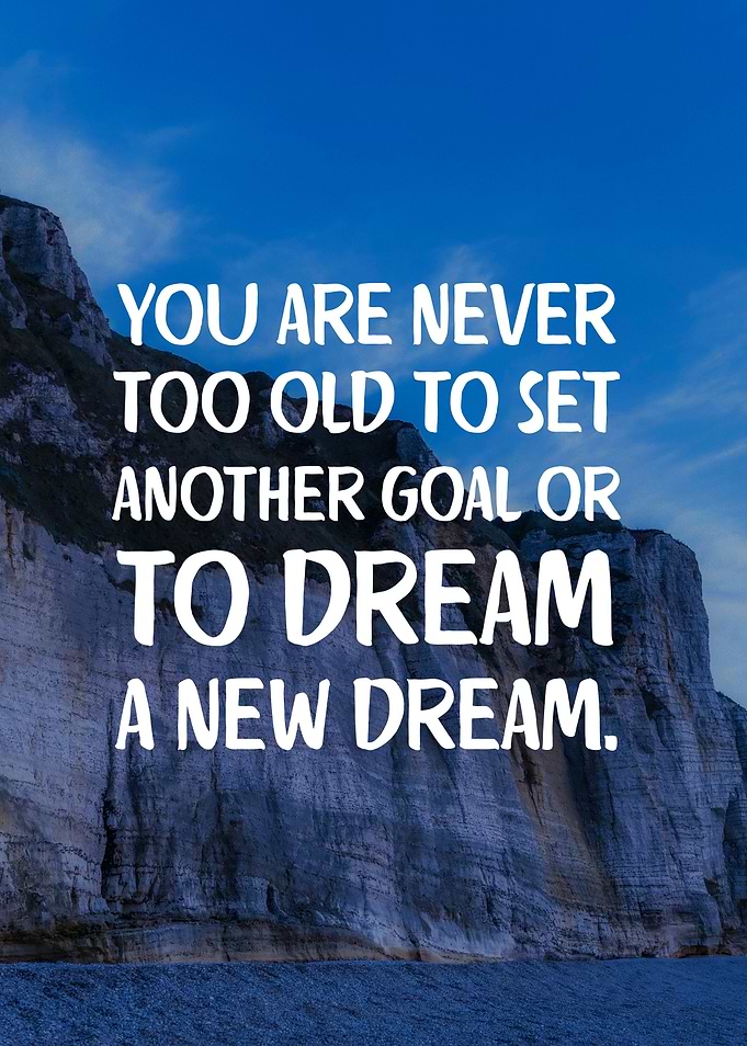 You are never too old