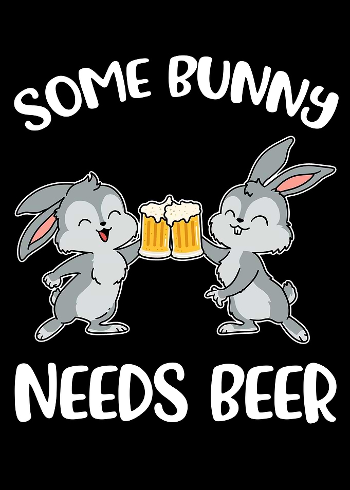 Some Bunny Needs Beer