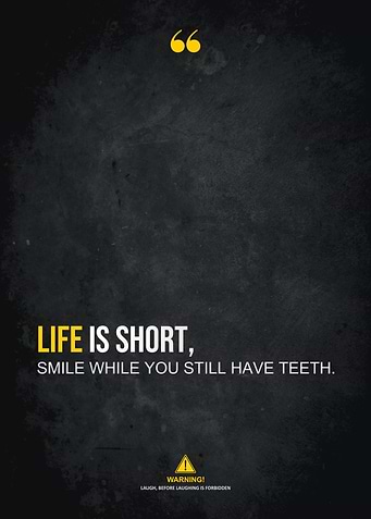 life is short please smile