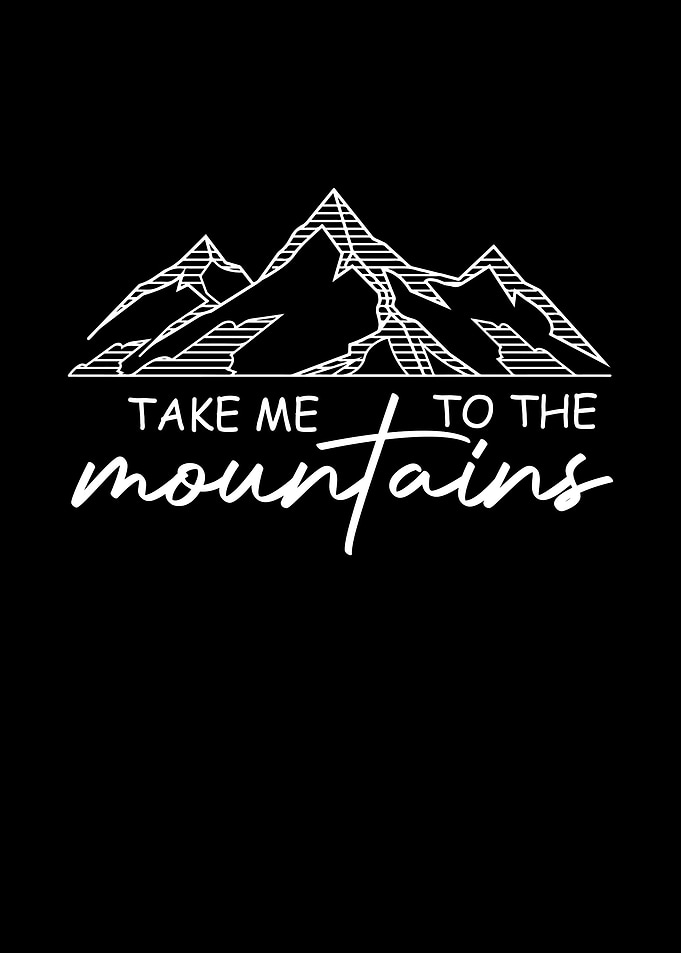 Take me to the mountains