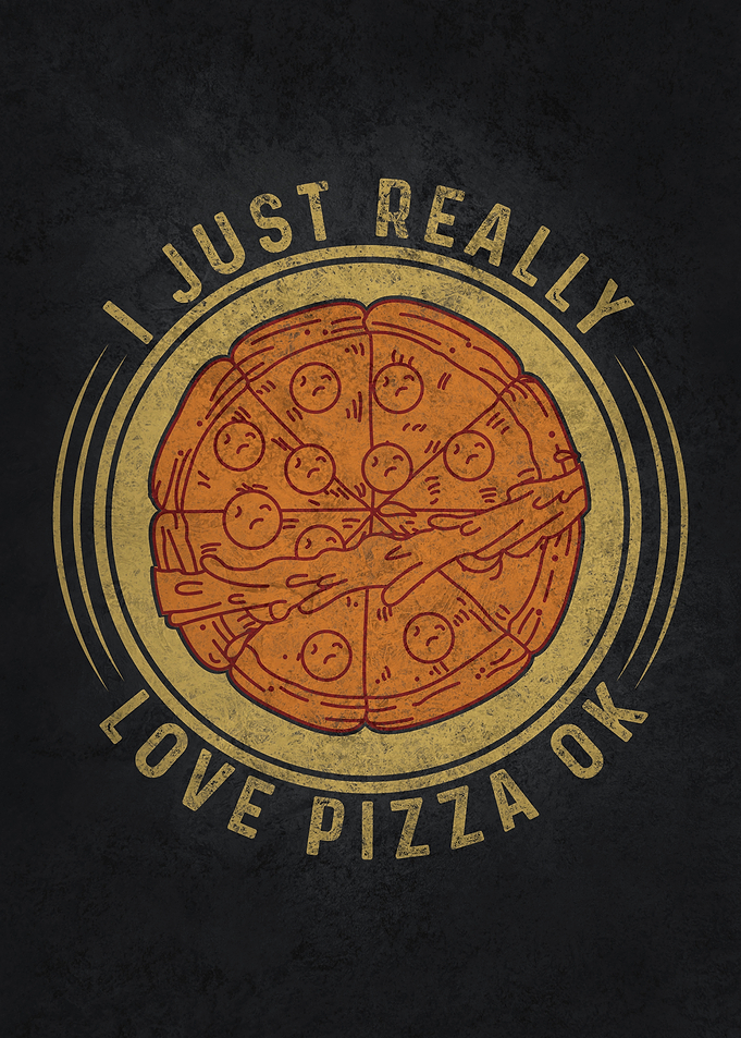 I Just Really Love Pizza