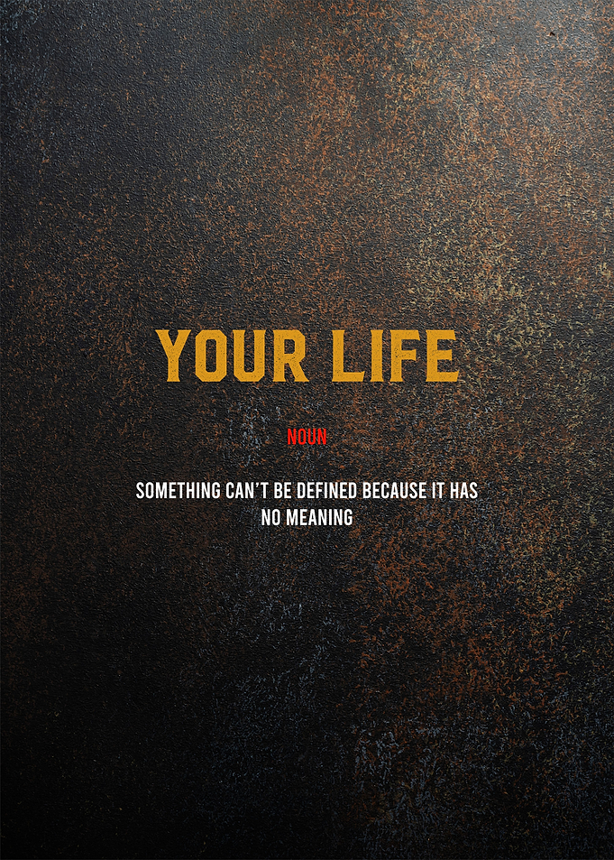 your life
