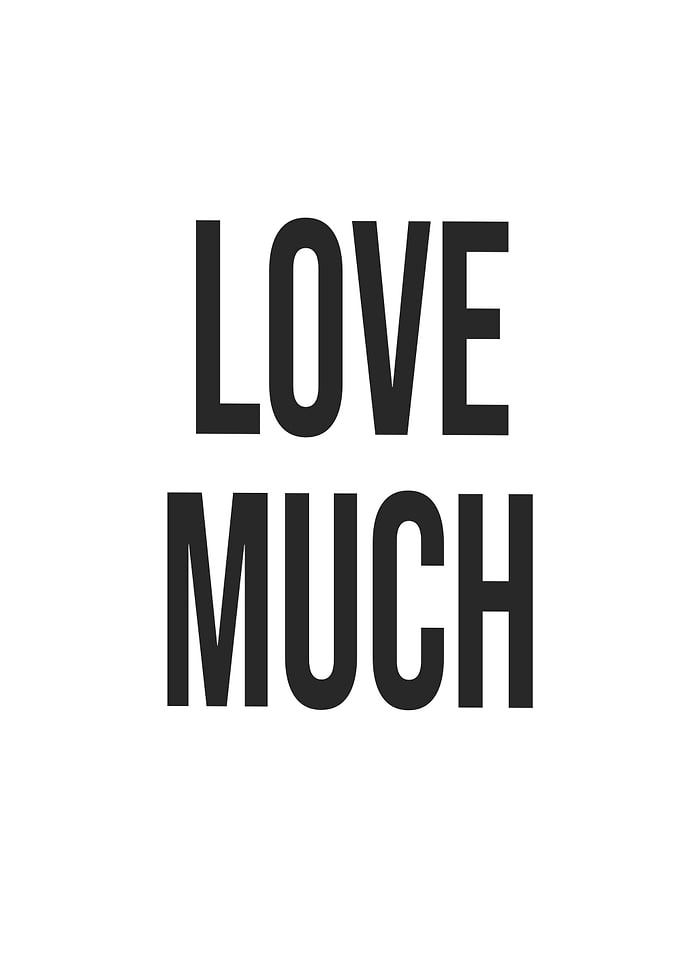 Love much