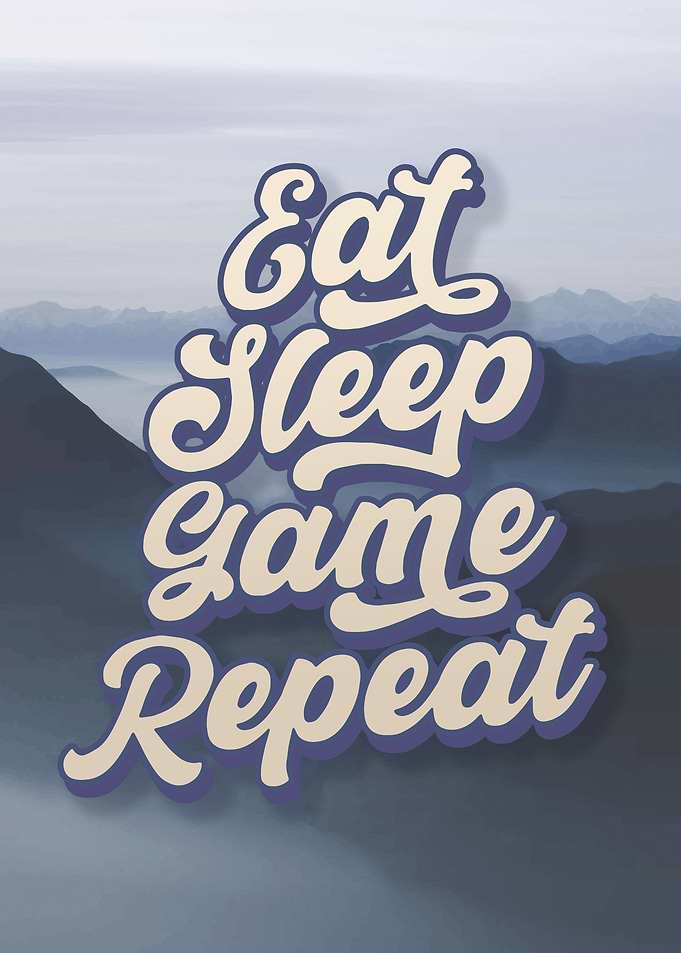Eat Sleep Game Repeat