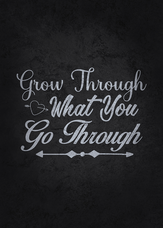 Grow Through What You Go