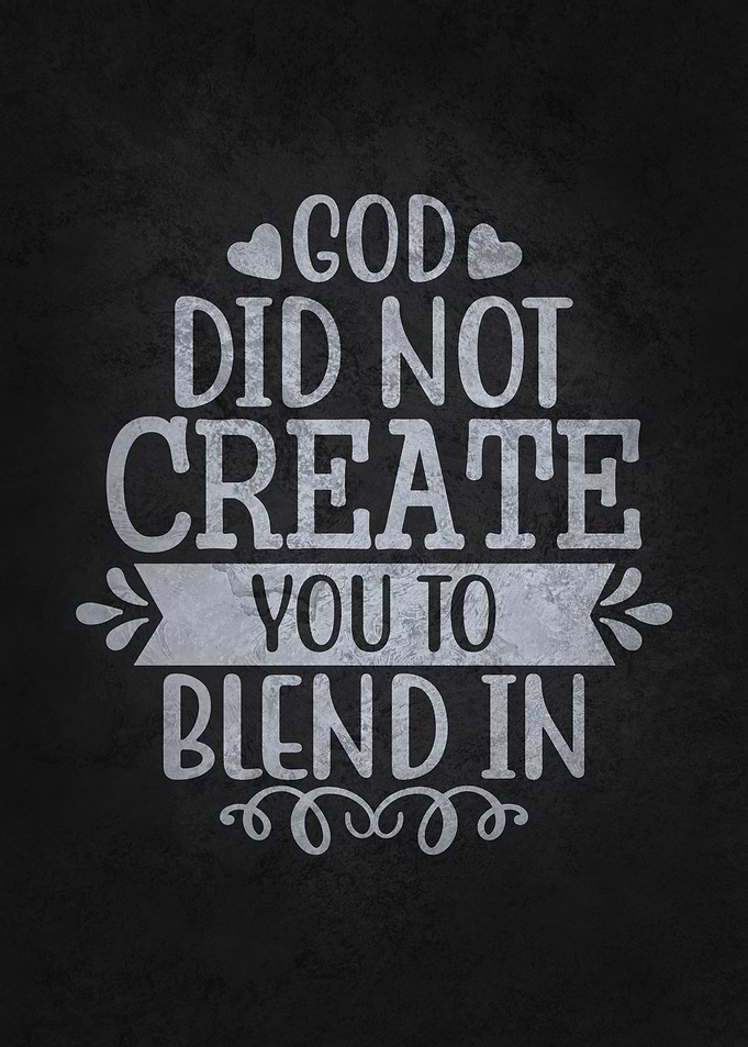 Not Created To Blend In