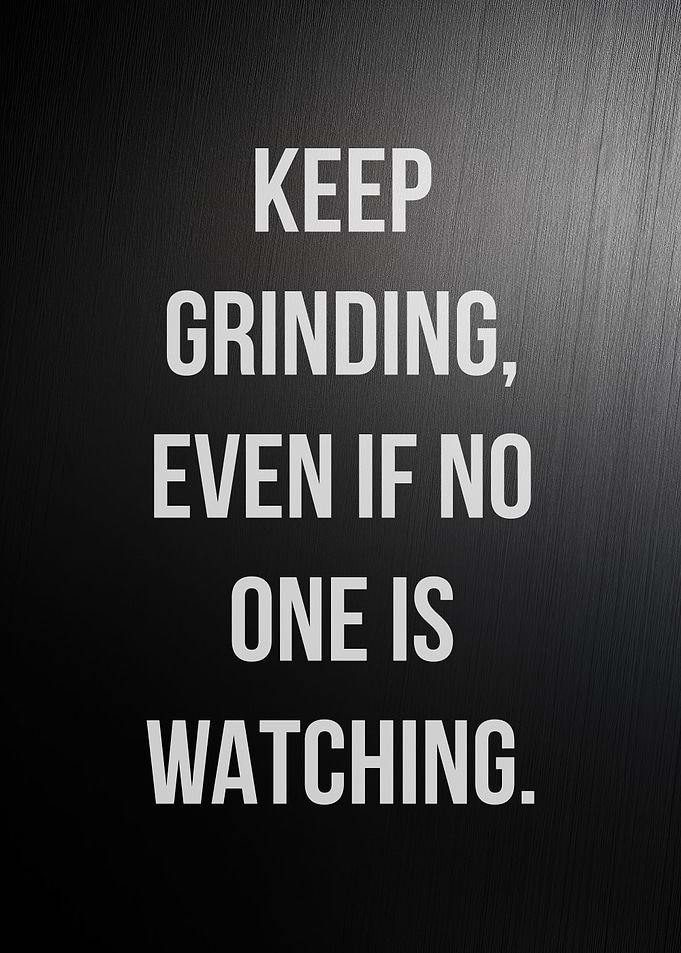 Grind When No One Watches