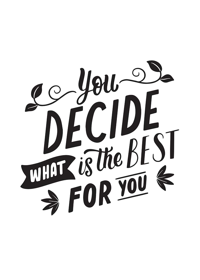 You Decide What Is Best