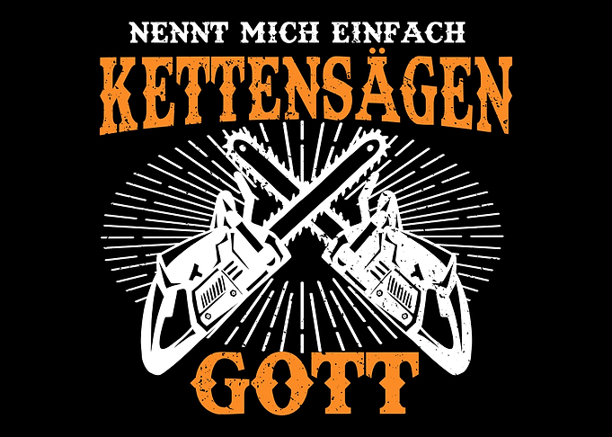 Kettensge Holz Spruch